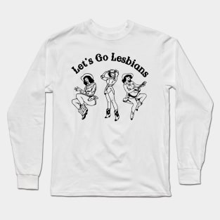 Lets Go Lesbians Western Pride Trans Rights, Progress Pride , Social Justice, Gay, LGBTQ Long Sleeve T-Shirt